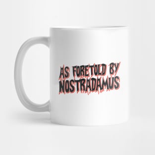 As foretold by Nostradamus Mug